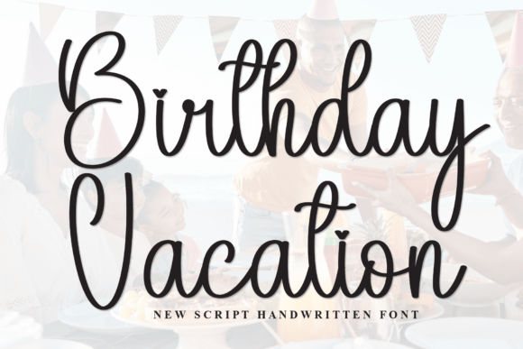 The Birthday Vacation Font: A Friendly Script for Brand Storytelling